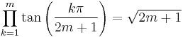  \prod_{k=1}^{m} \tan\left(\frac{k\pi}{2m%2B1}\right) = \sqrt{2m%2B1}