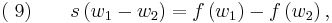  (\;9) \quad\quad s\left(w_1 - w_2\right) = f \left( w_1 \right) - f \left( w_2 \right),