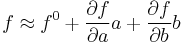 f\approx f^0%2B\frac{\partial f}{\partial a}a%2B\frac{\partial f}{\partial b}b