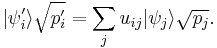  | \psi_i'\rangle \sqrt {p_i'} = \sum_{j} u_{ij} | \psi_j\rangle \sqrt {p_j}.