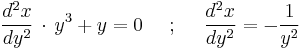 
\frac{d^2x}{dy^2}\,\cdot\,y^3 %2B y = 0
\mbox{ }\mbox{ }\mbox{ }\mbox{ };
\mbox{ }\mbox{ }\mbox{ }\mbox{ }
\frac{d^2x}{dy^2} = -\frac{1}{y^2}
