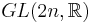 GL(2n,\mathbb{R})