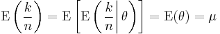 \operatorname{E}\left(\frac{k}{n}\right) = \operatorname{E}\left[\operatorname{E}\left(\left.\frac{k}{n}\right|\theta\right)\right] = \operatorname{E}(\theta) = \mu