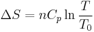 \Delta S = n C_p \ln \frac{T}{T_0}