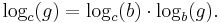 \log_c (g) = \log_c (b) \cdot \log_b (g).