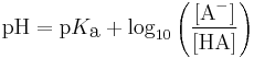 \textrm{pH} = \textrm{p}K_\textrm{a} %2B \log_{10} \left ( \frac{[\textrm{A}^-]}{[\textrm{HA}]} \right )