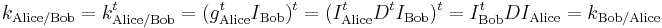 k_{\mathrm{Alice / Bob}} = k_{\mathrm{Alice / Bob}}^t = (g_{\mathrm{Alice}}^t I_{\mathrm{Bob}})^t = (I_{\mathrm{Alice}}^t D^t I_{\mathrm{Bob}})^t = I_{\mathrm{Bob}}^t D I_{\mathrm{Alice}} = k_{\mathrm{Bob / Alice}}