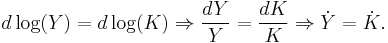 \ d\log(Y)=d\log(K) \Rightarrow \frac{dY}{Y}=\frac{dK}{K} \Rightarrow \dot{Y}=\dot{K}. 