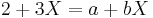 2%2B3X=a%2BbX \,