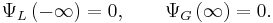 \Psi_L\left(-\infty\right)=0,\qquad \Psi_G\left(\infty\right)=0.\,