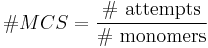 \# MCS = \frac{\#\text{ attempts}}{\#\text{ monomers}}