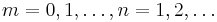 m=0, 1, \dots, n=1, 2, \dots