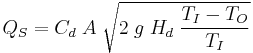 Q_{S} = C_{d}\; A\; \sqrt {2\;g\;H_{d}\;\frac{T_I-T_O}{T_I}}