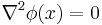 \nabla^2\phi(x)=0