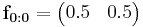 
\mathbf{f_{0:0}}= \begin{pmatrix}  0.5 & 0.5 \end{pmatrix}
