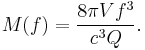 
M(f)=\frac{8\pi V f^3}{c^3 Q}.
