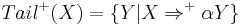 Tail^%2B(X) = \{Y|X \Rightarrow^%2B \alpha Y \}