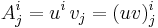 A^i_j = u^i \, v_j  = (uv)^i_j 