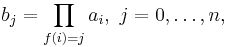  b_j = \prod_{f(i)=j} a_i, \,\, j=0,\dots,n, 