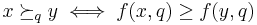 x \succeq_q y \iff f(x,q) \geq f(y,q)