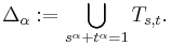 \Delta_\alpha:=\bigcup_ {s^\alpha%2Bt^\alpha=1}  T_{s,t}.