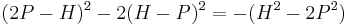 (2P-H)^2-2(H-P)^2=-(H^2-2P^2) \,