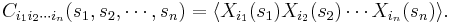 C_{i_1i_2\cdots i_n}(s_1,s_2,\cdots,s_n) = \langle X_{i_1}(s_1) X_{i_2}(s_2) \cdots X_{i_n}(s_n)\rangle.