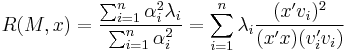 R(M,x) = \frac{\sum _{i=1} ^n \alpha _i ^2 \lambda _i}{\sum _{i=1} ^n \alpha _i ^2} = \sum_{i=1}^n \lambda_i \frac{(x'v_i)^2}{ (x'x)( v_i' v_i)}
