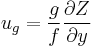  u_g = {g \over f}  {\partial Z \over \partial y}