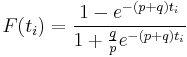 \ F(t_i) = \frac{1-e^{-(p%2Bq)t_i}}{1%2B\frac{q}{p} e^{-(p%2Bq)t_i}} 