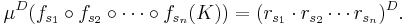 \mu^D(f_{s_1}\circ f_{s_2} \circ \cdots \circ f_{s_n}(K))=(r_{s_1}\cdot r_{s_2}\cdots r_{s_n})^D.\,