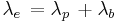 {\lambda_e} \, = {\lambda_p} \, %2B {\lambda_b} \,