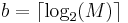 b = \lceil\log_2(M)\rceil