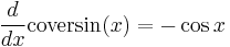 \frac{d}{dx}\mathrm{coversin}(x) = -\cos{x}