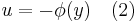  \begin{matrix} u = -\phi (y) \quad (2) \end{matrix} 