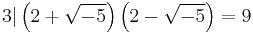 3 | \left(2 %2B \sqrt{-5}\right)\left(2 - \sqrt{-5}\right)=9