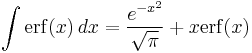 \int \operatorname{erf}(x)\, dx = \frac{e^{-x^2}}{\sqrt{\pi }}%2Bx \operatorname{erf}(x)