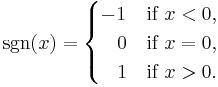  \sgn(x) = \begin{cases}
-1 & \text{if } x < 0, \\
~~\, 0 & \text{if } x = 0, \\
~~\, 1 & \text{if } x > 0. \end{cases}