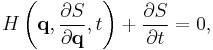 
H\left(\mathbf{q},{\partial S \over \partial \mathbf{q}},t\right) %2B {\partial S \over \partial t} = 0,
