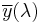 \textstyle \overline{y}(\lambda)