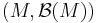 (M, \mathcal{B} (M))