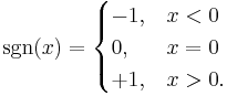  \sgn(x) = \begin{cases}
 -1, & x < 0 \\
  0, & x = 0 \\
 %2B1, & x > 0 .
\end{cases}