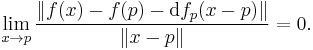 \lim_{x\rightarrow p}\frac{\|f(x)-f(p)-\operatorname df_p(x-p)\|}{\|x-p\|}=0.