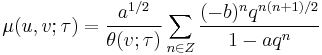 \mu(u,v;\tau) = \frac{a^{1/2}}{\theta(v;\tau)}\sum_{n\in Z}\frac{(-b)^nq^{n(n%2B1)/2}}{1-aq^n}