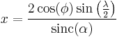 x = \frac{2 \cos(\phi) \sin\left(\frac\lambda 2\right)}{\mathrm{sinc}(\alpha)}\,