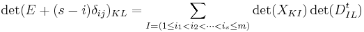 \det(E%2B(s-i)\delta_{ij})_{KL} = \sum_{I=(1\le i_1<i_2< \cdots <i_s \le m)} \det(X_{KI}) \det(D^t_{IL})