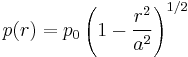 
  p(r) = p_0\left(1-\frac{r^2}{a^2}\right)^{1/2}
 