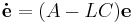  \mathbf{\dot{e}} = (A - LC) \mathbf{e}