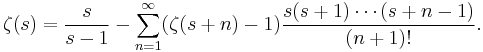 \zeta(s) = \frac{s}{s-1} - \sum_{n=1}^\infty (\zeta(s%2Bn)-1)\frac{s(s%2B1)\cdots(s%2Bn-1)}{(n%2B1)!}.\!