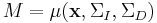 M = \mu(\mathbf{x}, \Sigma_I, \Sigma_D)